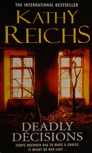 Deadly decisions by Kathy Reichs