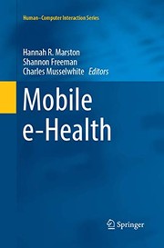 Mobile e-Health by Hannah R. Marston, Shannon Freeman, Charles Musselwhite
