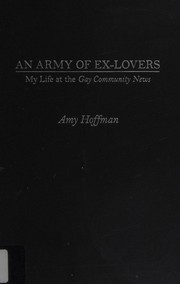 Cover of: An Army of Ex-lovers: My Life at the Gay Community News