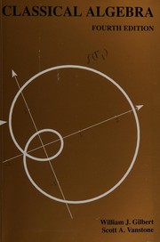 Cover of: Classical algebra by William J. Gilbert