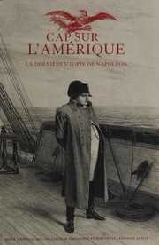 Cover of: Cap sur l'Amérique: la dernière utopie de Napoléon