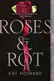Cover of: Roses and Rot by Kat Howard