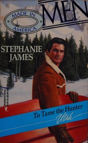 To Tame The Hunter (Men: Made In America) (Men Made in America Ser.) by Jayne Ann Krentz