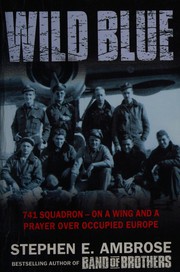 Cover of: Wild blue: 741 Squadron, on a wing and a prayer over occupied Europe