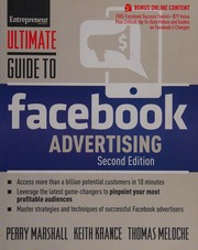 Cover of: Ultimate guide to Facebook advertising: access more than a billion potential customers in 10 minutes, leverage the latest game-changers to pinpoint your most profitable audiences, master strategies and techniques of successful Facebook advertisers