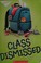 Cover of: Class dismissed