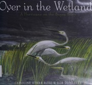Over in the wetlands by Caroline Starr Rose