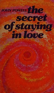 Cover of: The secret of staying in love by John Powell