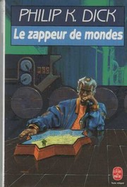 Cover of: Le Zappeur de mondes by Philip K. Dick