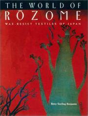 Cover of: The World of Rozome: Wax-Resist Textiles of Japan