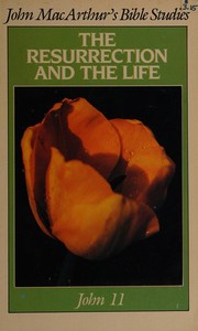 Cover of: The Resurrection and the life by John MacArthur