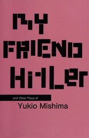 Cover of: My friend Hitler and other plays of Mishima Yukio