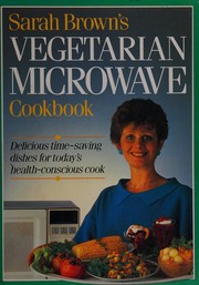 Cover of: Sarah Brown's vegetarian microwave cookbook.