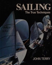 Cover of: Sailing: the true techniques