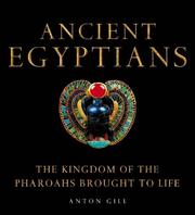 Ancient Egyptians the kingdom of the Pharoahs brought to life