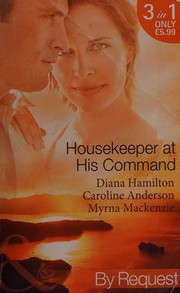Cover of: Housekeeper at His Command by Diana Hamilton, Caroline Anderson, Myrna Mackenzie