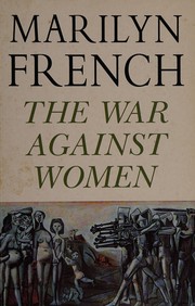 Cover of: The war against women by Marilyn French