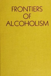 Cover of: Frontiers of alcoholism.