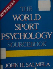 The world sport psychology sourcebook by John H. Salmela