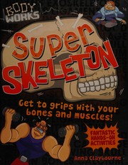 Super skeleton by Anna Claybourne