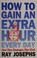 Cover of: How to gain an extra hour every day