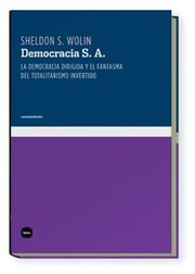 Cover of: Democracia S. A.: La democracia dirigida y el fantasma del totalitarismo invertido