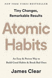 Cover of: Atomic Habits: an Easy & Proven Way to Build Good Habits and Break Bad Ones