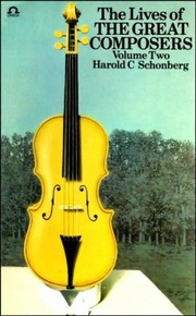 Cover of: The Lives of the Great Composers - Volume Two by Harold C. Schonberg