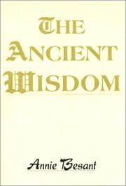 Cover of: The ancient wisdom: an outline of theosophical teachings