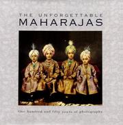 The unforgettable maharajas : 150 years of photography