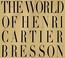 Cover of: The World of Henri Cartier-Bresson