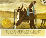 Cover of: The glorious flight: across the Channel with Louis Blériot, July 25, 1909