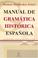 Cover of: Manual de gramática histórica española