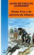Cover of: Stone Fox Y LA Carrera De Trineos (Cuatro Vientos, 113) by John Reynolds Gardiner, Ana Cristina Wering Millet