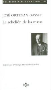 La rebelión de las masas by José Ortega y Gasset, José Ortega y Gasset