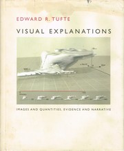 Cover of: Visual Explanations: Images and quantities, evidence and narrative.