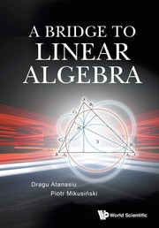 A Bridge to Linear Algebra by Piotr Mikusiński, Dragu Atanasiu