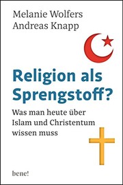 Cover of: Religion als Sprengstoff?: Was man heute über Islam und Christentum wissen muss