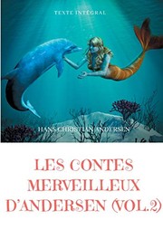 Cover of: Les contes merveilleux d'Andersen : Tome 2: La Petite Fille aux allumettes, La Petite Sirène, La Reine des neiges, Le Vilain Petit Canard, etc.