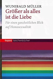 Cover of: Größer als alles ist die Liebe by Wunibald Müller