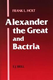 Cover of: Alexander the Great and Bactria: the formation of a Greek frontier in central Asia