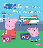 Cover of: PEPPA PIG - Peppa part en vacances