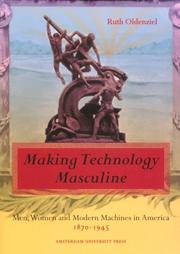 Cover of: Making technology masculine: men, women and modern machines in America, 1870-1945