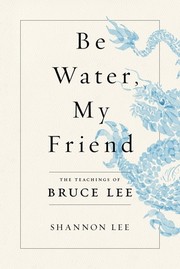 Cover of: Be Water, My Friend: The Teachings of Bruce Lee