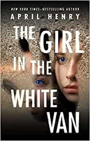Cover of: Girl in the White Van by April Henry
