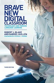 Cover of: Brave New Digital Classroom by Robert J. Blake, Gabriel Guillén, Steven L. Thorne
