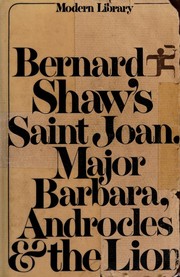 Cover of: Bernard Shaw's Saint Joan, Major Barbara, Androcles and the Lion by George Bernard Shaw