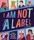 Cover of: I Am Not a Label