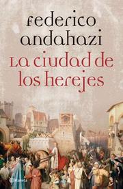 Cover of: La cuidad de los herejes/The city of herejes by Federico Andahazi
