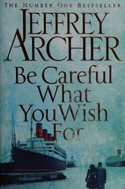 Cover of: Be Careful What You Wish For by Jeffrey Archer